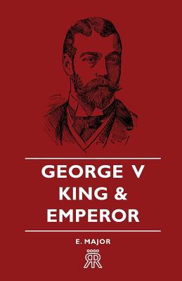 George V - King and Emperor 1406700002 Book Cover