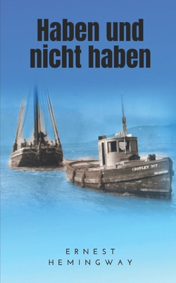 Haben und nicht haben: Eine packende Schmuggelg... [German] B08JB7MC3D Book Cover