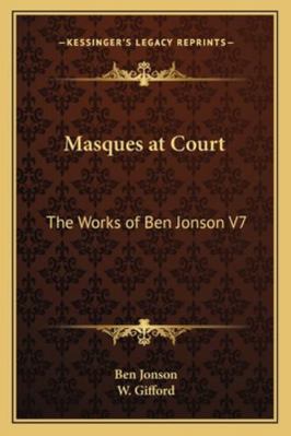 Masques at Court: The Works of Ben Jonson V7 1162720336 Book Cover