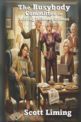 The Busybody Committee for Solving Heinous Crimes B0FS28CCBD Book Cover