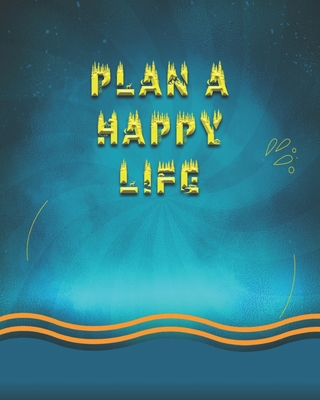 Paperback Plan A Happy Life: Define Your Passion, Nurture Your Creativity, and Take Hold of Your Dreams(Life Care Plans from Practicing Life Care Planners) Book