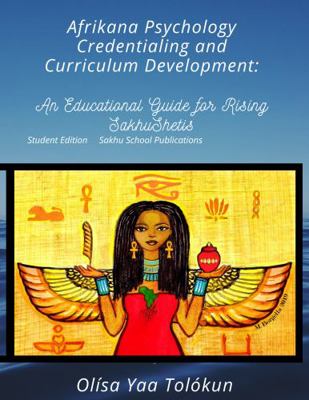 Paperback Afrikana Psychology Credentialing and Curriculum Development : An Educationa Guide for Rising SakhuShetis Book