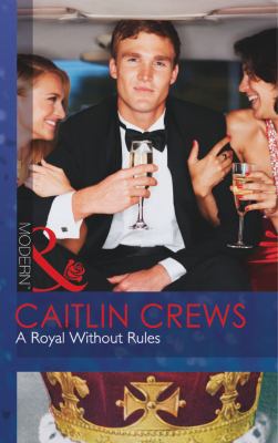 A Royal Without Rules (Royal & Ruthless, Book 2... 0263900320 Book Cover