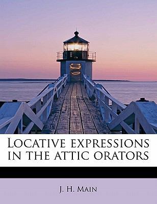 Locative Expressions in the Attic Orators 1241264546 Book Cover
