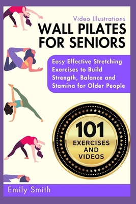 Wall Pilates for Seniors: Easy Effective Stretc... B0CVDFMKQS Book Cover