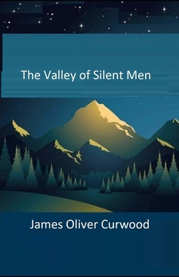 Paperback The Valley of Silent Men Illustrated Book