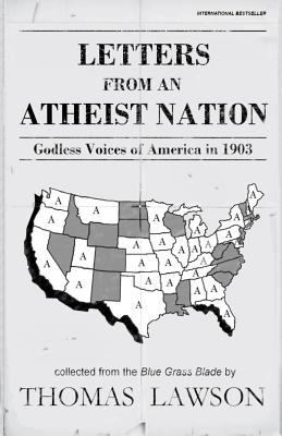 Letters from an Atheist Nation: Godless Voices ... 1466397357 Book Cover