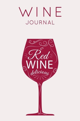 Red Wine Delicious - Wine Journal: Wine Tasting... 1712807757 Book Cover