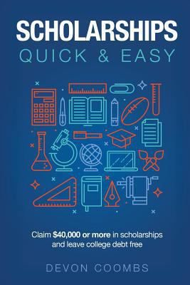 Scholarships: Quick and Easy 1530670330 Book Cover