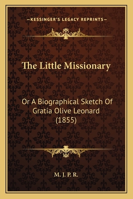 The Little Missionary: Or A Biographical Sketch... 1167176820 Book Cover