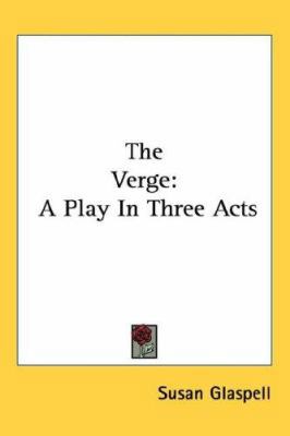 The Verge: A Play In Three Acts 0548400962 Book Cover