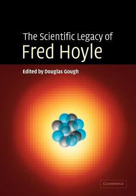 The Scientific Legacy of Fred Hoyle 1107402867 Book Cover