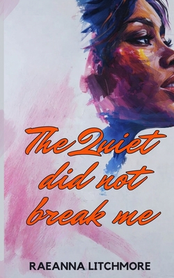 The Quiet Did Not Break Me B0GRZKVTJY Book Cover