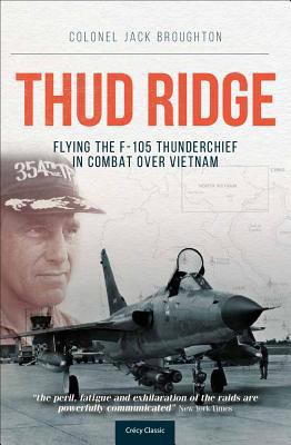 Thud Ridge: Flying the F-105 Thunderchief in Co... 0859791165 Book Cover