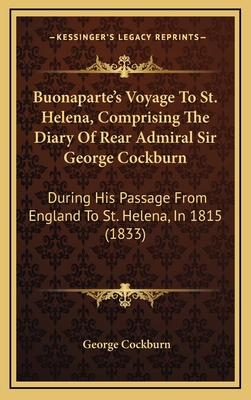 Buonaparte's Voyage To St. Helena, Comprising T... 1164695428 Book Cover