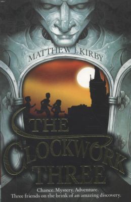 The Clockwork Three. Matthew J. Kirby 1407120409 Book Cover