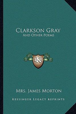 Clarkson Gray: And Other Poems 116359394X Book Cover