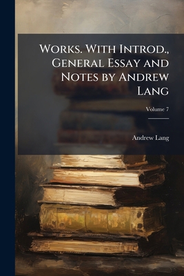 Works. With Introd., General Essay and Notes by... 1172364745 Book Cover