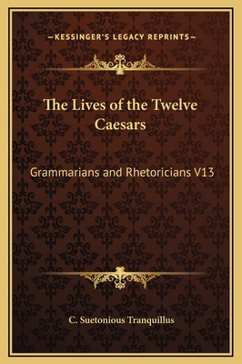 The Lives of the Twelve Caesars: Grammarians an... 1169178456 Book Cover