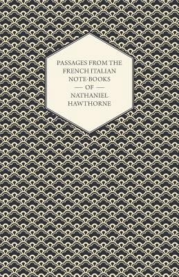 Passages from the French Italian Note-Books of ... 1443758027 Book Cover