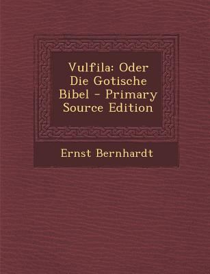 Vulfila: Oder Die Gotische Bibel [Dutch] 1287582508 Book Cover