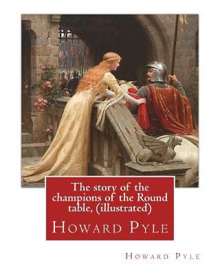 The story of the champions of the Round table, ... 1536932493 Book Cover