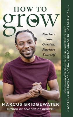 How to Grow: Nurture Your Garden, Nurture Yourself 0063141493 Book Cover