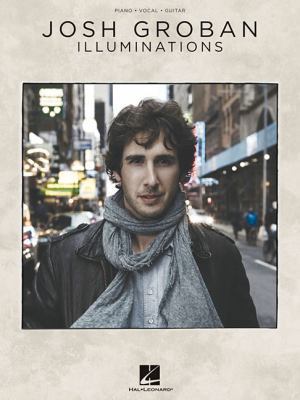 Josh Groban - Illuminations Piano, Vocal and Gu... 1617804819 Book Cover