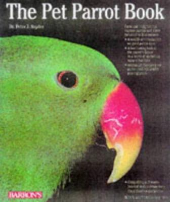 The Pet Parrot Book (Pet Reference Book) 0764106082 Book Cover