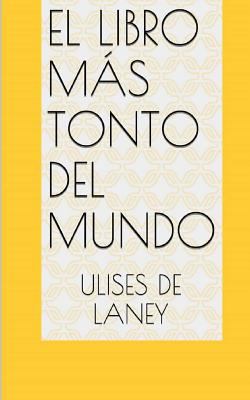 El libro más tonto del mundo [Spanish] 1548733571 Book Cover