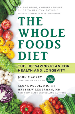 The Whole Foods Diet: The Lifesaving Plan for H... 1478944935 Book Cover