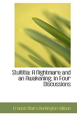 Stultitia: A Nightmare and an Awakening; In Fou... 0554532530 Book Cover