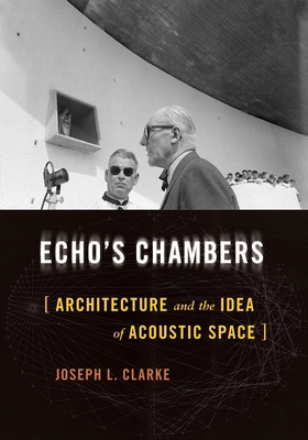 Echo's Chambers: Architecture and the Idea of A... 0822946572 Book Cover