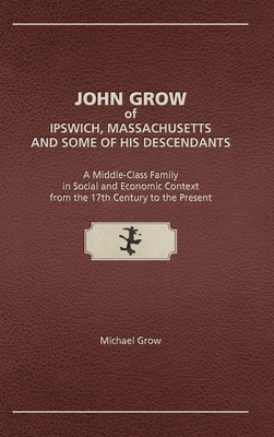 John Grow of Ipswich, Massachusetts and Some of... 188704356X Book Cover