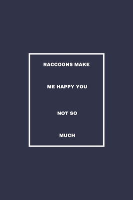Raccoons Make Me Happy You Not So Much: / School Composition Writing Book / 6" x 9" / 120 pgs. / College Ruled / Paperback Lined ... / Memo Note Taking / Paperback –