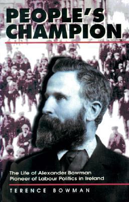 People's Champion: The Life of Alexander Bowman... 0901905828 Book Cover