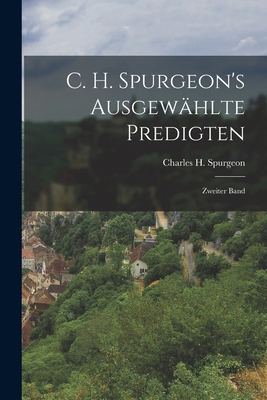 C. H. Spurgeon's Ausgewählte Predigten: Zweiter... [German] 1015692958 Book Cover