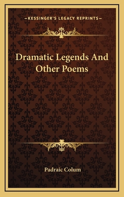 Dramatic Legends and Other Poems 1163668001 Book Cover