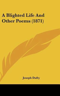 A Blighted Life and Other Poems (1871) 1436924022 Book Cover