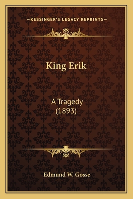King Erik: A Tragedy (1893) 1164876740 Book Cover
