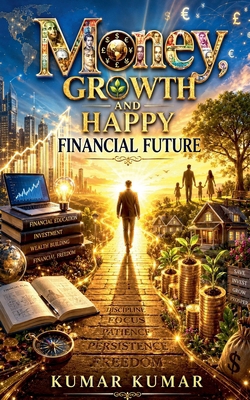Money, Growth and Happy Financial Future B0H135TL3W Book Cover