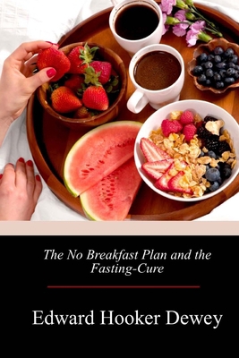 The No Breakfast Plan and the Fasting-Cure 1719047243 Book Cover