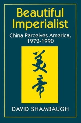 Beautiful Imperialist: China Perceives America,... 0691078645 Book Cover