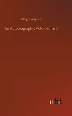 An Autobiography: Volumes I & II 3734064511 Book Cover