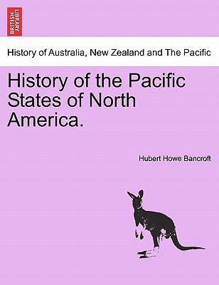 History of the Pacific States of North America. 1241547661 Book Cover