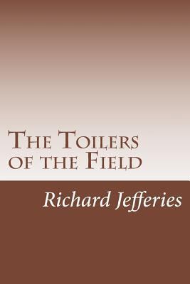 The Toilers of the Field 1501081934 Book Cover