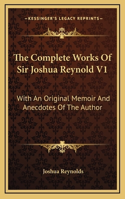 The Complete Works of Sir Joshua Reynold V1: Wi... 1163574627 Book Cover