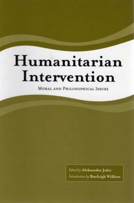 Humanitarian Intervention: Moral and Philosophi... 1551114895 Book Cover