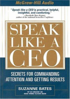 Speak Like a CEO: Secrets for Commanding Attent... 1933309091 Book Cover