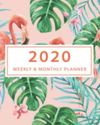 2020 Weekly and Monthly Planner: Academic Calendar Daily Organizer Notebook to Boost Productivity/Time Management/Happiness with Flamingos Tropical Pattern Cover 1691635200 Book Cover